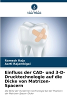 Einfluss der CAD- und 3-D-Drucktechnologie auf die Dicke von Matrizen-Spacern 6205711893 Book Cover