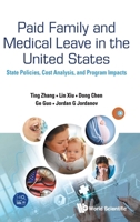 Paid Family and Medical Leave in the United States: State Policies, Cost Analysis, and Program Impacts 981982382X Book Cover