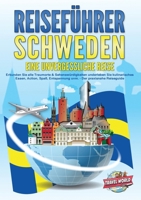 REISEFÜHRER Schweden - Eine unvergessliche Reise: Erkunden Sie alle Traumorte und Sehenswürdigkeiten und erleben Sie Kulinarisches, Action, Spaß, ... - Der praxisnahe Reiseguide (German Edition) 3989357980 Book Cover