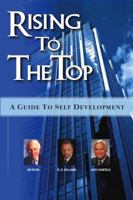 Rising to the Top: A Guide to Self Development 1600131581 Book Cover