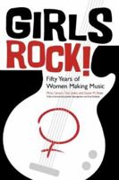 Girls Rock!: Fifty Years of Women Making Music 0813123100 Book Cover