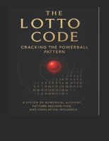 The Lotto Code:: Cracking the Powerball Pattern B0FLWP27TL Book Cover