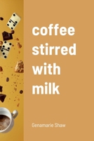 coffee stirred with milk 1458355284 Book Cover