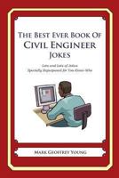 The Best Ever Book of Civil Engineer Jokes: Lots and Lots of Jokes Specially Repurposed for You-Know-Who 1477598995 Book Cover