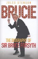 Brucie: The Biography of Sir Bruce Forsyth 1782194630 Book Cover