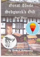 Great Uncle Sedgwick's Gift Part 3 1326178679 Book Cover