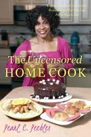 The Uncensored Home Cook: Comedic Storytelling of a Country Lady's Resolution Recipes Most Home Cooks Are Too Afraid to Share 1530625564 Book Cover