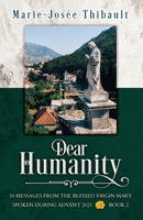 Dear Humanity - Book 2: 30 Messages From the Blessed Virgin Mary Spoken During Advent 2021 B0C2SD1F2L Book Cover
