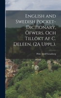 English and Swedish Pocket-Dictionary, Öfwers. Och Tillökt Af C. Deleen. (2A Uppl.). 1018349898 Book Cover