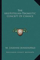 The Aristotelian-Thomistic Concept Of Chance 1163138150 Book Cover