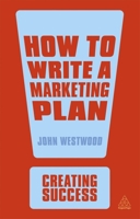 How to Write a Marketing Plan (Creating Success) 0749445548 Book Cover
