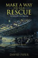 Make a Way for Your Rescue: And Believe for a New Beginning 1532029411 Book Cover