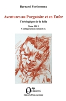 Aventures au Purgatoire et en Enfer: Théologique de la folie - Tome III, 1 (French Edition) B0D9RN5WCX Book Cover
