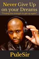 Never Give Up on your Dreams 0620967544 Book Cover