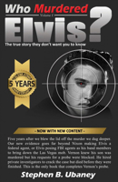 Who Murdered Elvis? 5th Anniversary Edition: The True Story They Don't Want You to Know 0988282984 Book Cover