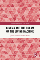 Cinema and the Dream of the Living Machine (Routledge Advances in Film Studies) 1032994517 Book Cover