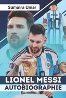 Lionel Messi Autobiographie: Von bescheidenen Anfängen zur globalen Ikone (German Edition) B0DTGP16Z4 Book Cover