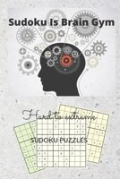 sudoku is brain gym - sudoku puzzles hard to extreme -: sudoku games for healthy brain -made with love B08BWCL3QX Book Cover