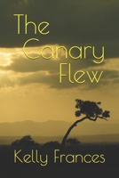 The Canary Flew B0GKR61823 Book Cover