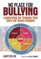 No Place for Bullying: Leadership for Schools That Care for Every Student 145221669X Book Cover