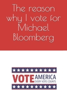 The reason why I vote for Michael Bloomberg: Note all the reasons why you want him as president 1653569735 Book Cover