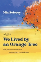 We Lived by an Orange Tree B0BYQQN3CR Book Cover