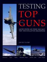 Testing Top Guns: United States Air Force and Navy Test and Evaluation Squadrons 1857802322 Book Cover