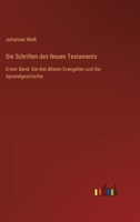 Die Schriften des Neuen Testaments: Erster Band: Die drei älteren Evangelien und Die Apostelgeschichte 3368282646 Book Cover