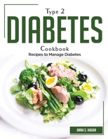 Type 2 diabetes cookbook: Recipes to Manage Diabetes 180438318X Book Cover