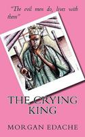 The Crying King 1453791795 Book Cover
