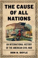 The Cause of All Nations: An International History of the American Civil War 0465029671 Book Cover