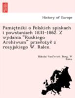 Pamiętniki o Polskich spiskach i powstaniach 1831-1862. Z wydania "Ruskiego Archiwum" przełożył z rosyjskiego W. Ralex. 1241791988 Book Cover