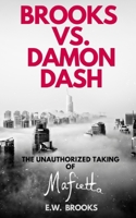 Brooks vs. Damon Dash: The Unauthorized Taking of Mafietta 057868733X Book Cover