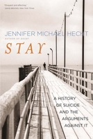 Stay: A History of Suicide and the Philosophies Against It 0300186088 Book Cover