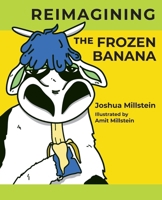 Reimagining the Frozen Banana 1939986648 Book Cover