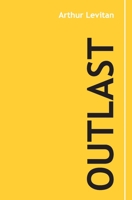 Outlast: 30 Years of Wisdom from Business, Tao, and Life 166075450X Book Cover