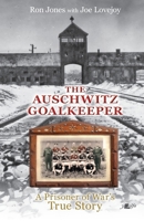 The Auschwitz Goalkeeper: A Prisoner of War's True Story 1800997752 Book Cover