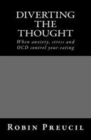 Diverting the Thought: When anxiety, stress and OCD control your eating 1530946492 Book Cover