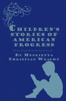 Children's Stories of American Progress 1241551596 Book Cover