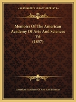 Memoirs Of The American Academy Of Arts And Sciences V6 1166206157 Book Cover