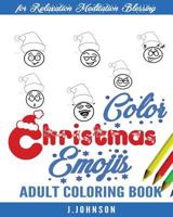 Color Christmas Emojis: Adult Coloring Book 1539771628 Book Cover