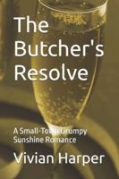 The Butcher's Resolve: A Small-Town Grumpy Sunshine Romance B0G3PNG2W3 Book Cover