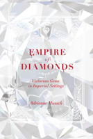 Empire of Diamonds: Victorian Gems in Imperial Settings 0813944007 Book Cover