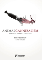 Animal Cannibalism: The Dark Side of Evolution 0955501164 Book Cover
