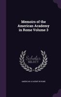 Memoirs of the American Academy in Rome Volume 3 1341194507 Book Cover