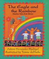 The Eagle and the Rainbow: Timeless Tales from Mexico 1555913172 Book Cover