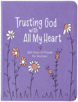 Trusting God with All My Heart : 365 Days of Prayer for Women