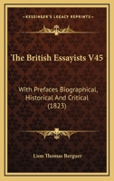 The British Essayists V45: With Prefaces Biographical, Historical And Critical 0548771227 Book Cover