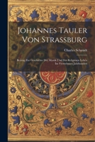 Johannes Tauler von Strassburg: Beitrag zur Geschichte der Mystik und des religiösen Leben im vierzehnten Jahrhundert 1021704288 Book Cover