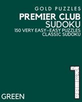 Gold Puzzles Premier Club Sudoku Green Book 1: 150 Very Easy to Easy Large Print Sudoku Puzzles Puzzle Book for Adults, Seniors, Teenagers and Clever B08P1LKFGD Book Cover